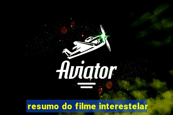 resumo do filme interestelar